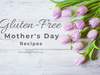 GF-mothers day recipes-TULIPS-5.jpeg