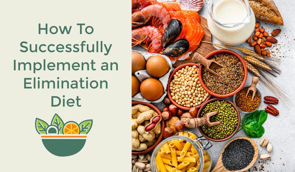 How To Successfully Implement an Elimination Diet